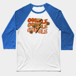 Gobble gobble gobble Baseball T-Shirt